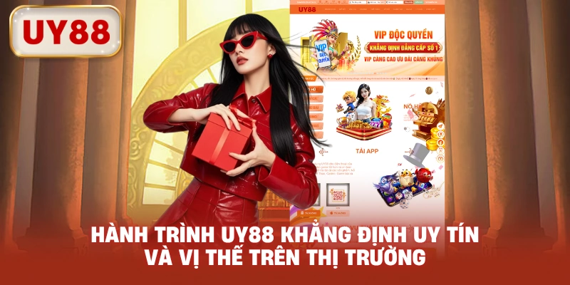 Hành trình UY88 khẳng định uy tín và vị thế trên thị trường